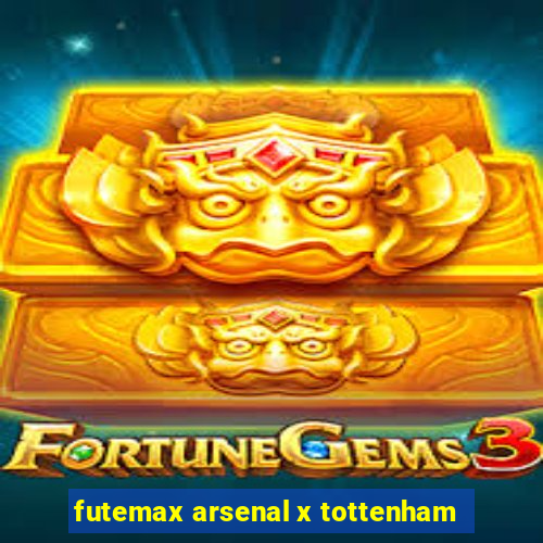 futemax arsenal x tottenham